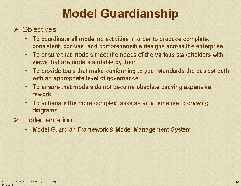 Model Guardianship Ø Objectives • To coordinate all modeling activities in order to produce