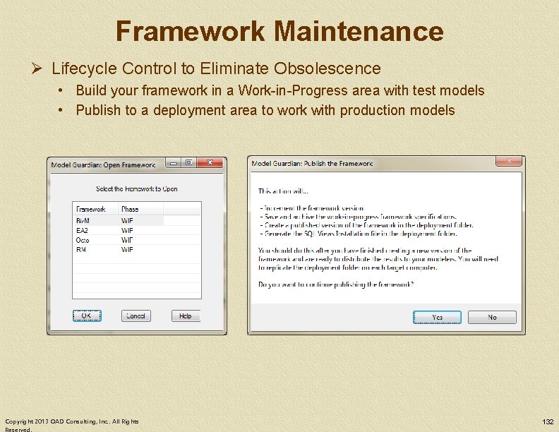Framework Maintenance Ø Lifecycle Control to Eliminate Obsolescence • Build your framework in a