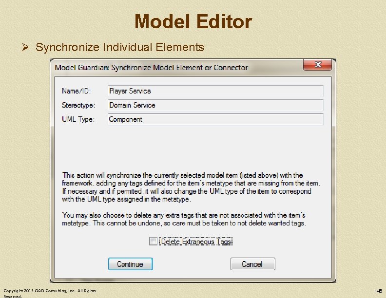 Model Editor Ø Synchronize Individual Elements Copyright 2013 OAD Consulting, Inc. . All Rights