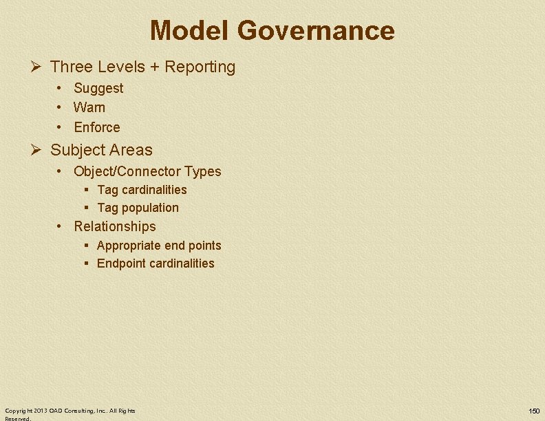 Model Governance Ø Three Levels + Reporting • Suggest • Warn • Enforce Ø