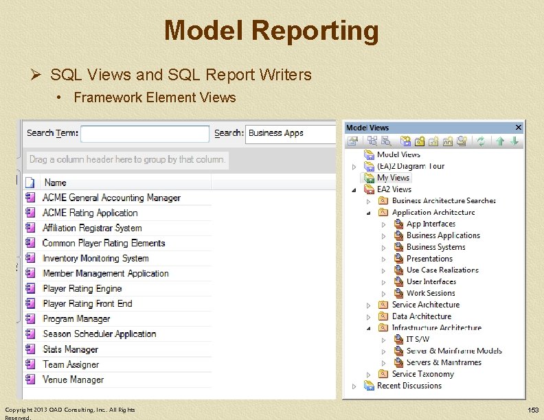 Model Reporting Ø SQL Views and SQL Report Writers • Framework Element Views Copyright