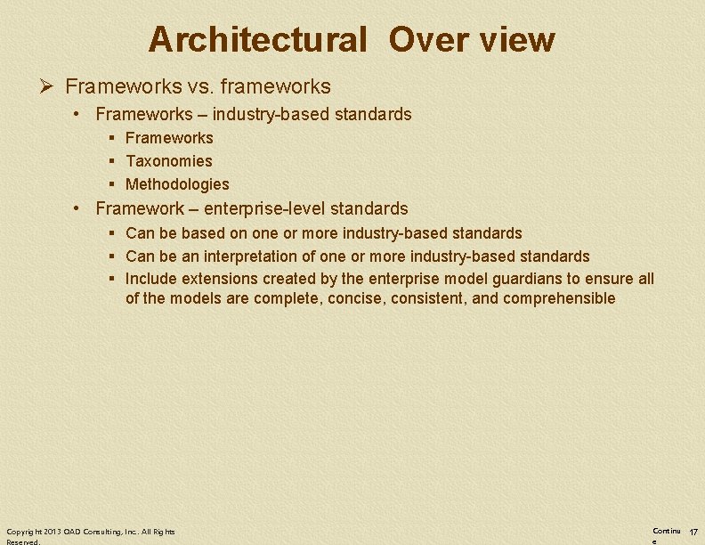 Architectural Over view Ø Frameworks vs. frameworks • Frameworks – industry-based standards § Frameworks