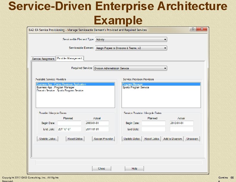 Service-Driven Enterprise Architecture Example Copyright 2013 OAD Consulting, Inc. . All Rights Continu 55