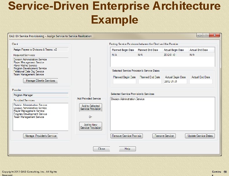 Service-Driven Enterprise Architecture Example Copyright 2013 OAD Consulting, Inc. . All Rights Continu 56