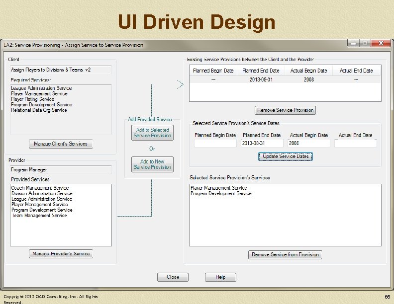 UI Driven Design Copyright 2013 OAD Consulting, Inc. . All Rights 65 