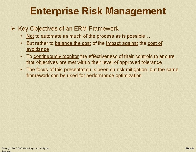 Enterprise Risk Management Ø Key Objectives of an ERM Framework • Not to automate