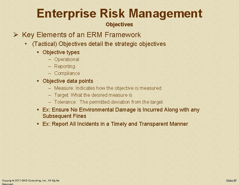 Enterprise Risk Management Objectives Ø Key Elements of an ERM Framework • (Tactical) Objectives