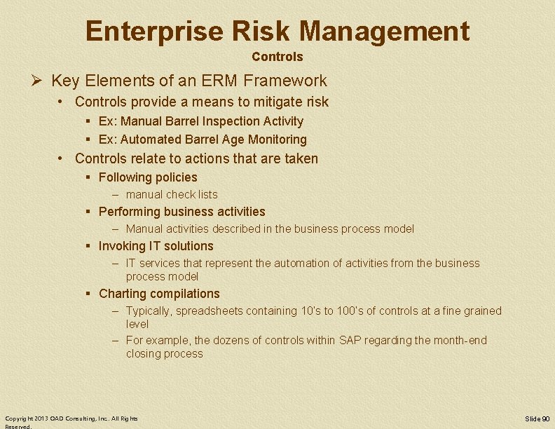 Enterprise Risk Management Controls Ø Key Elements of an ERM Framework • Controls provide