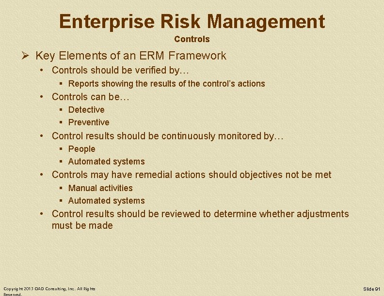 Enterprise Risk Management Controls Ø Key Elements of an ERM Framework • Controls should