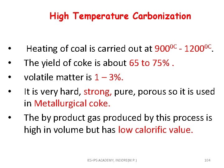  High Temperature Carbonization • • • Heating of coal is carried out at