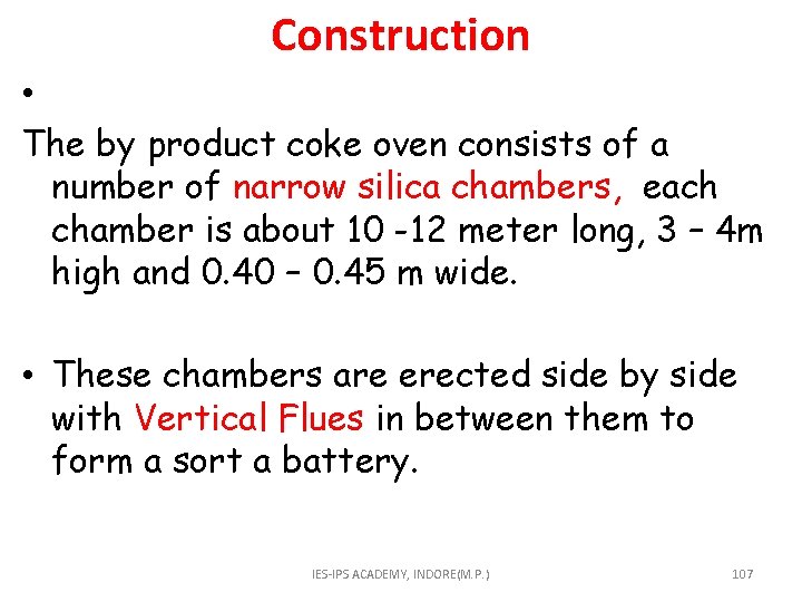 Construction • The by product coke oven consists of a number of narrow silica