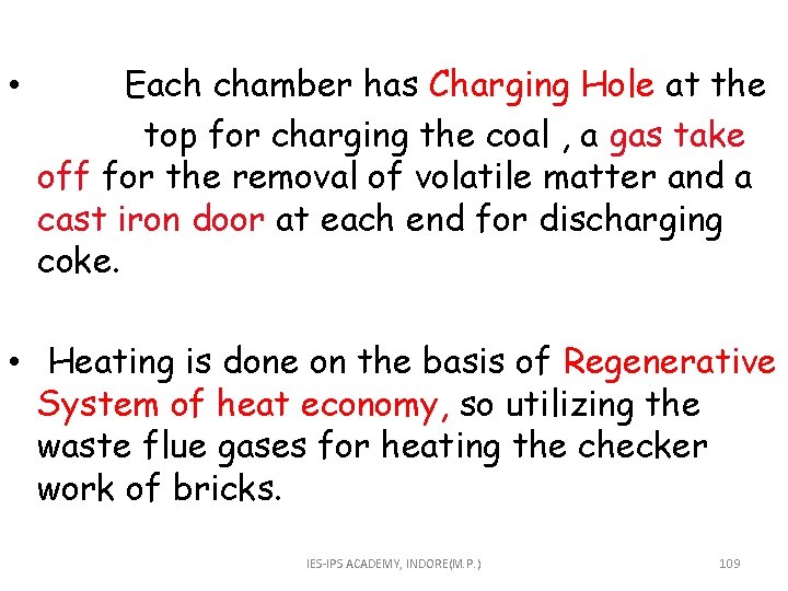  • Each chamber has Charging Hole at the top for charging the coal