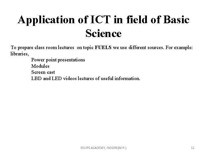 Application of ICT in field of Basic Science To prepare class room lectures on