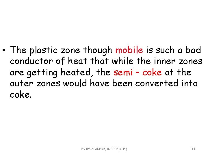  • The plastic zone though mobile is such a bad conductor of heat