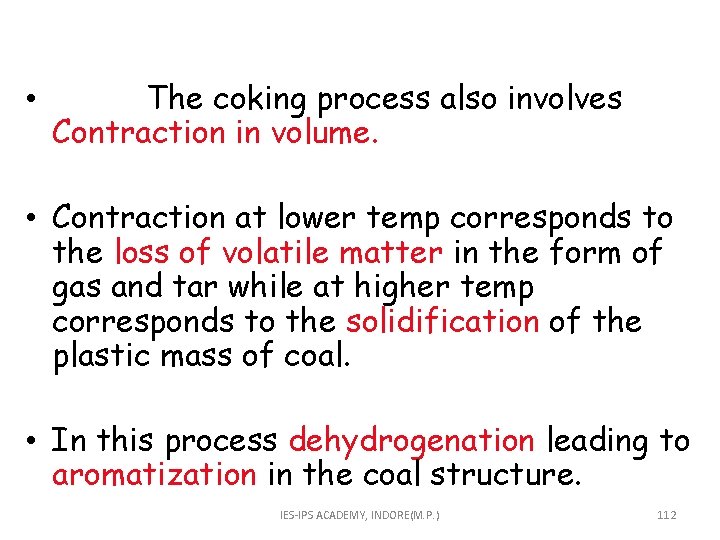  • The coking process also involves Contraction in volume. • Contraction at lower