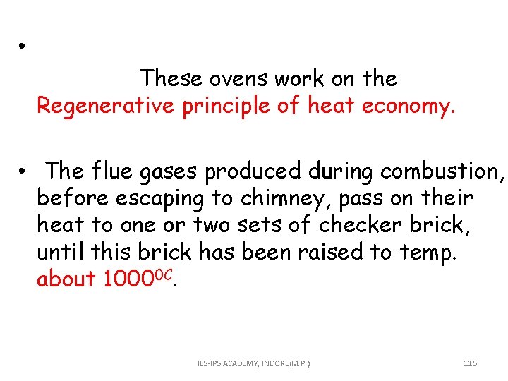  • These ovens work on the Regenerative principle of heat economy. • The