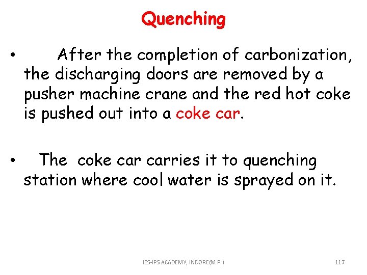 Quenching • After the completion of carbonization, the discharging doors are removed by a