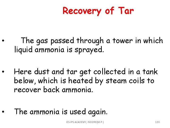  Recovery of Tar • The gas passed through a tower in which liquid