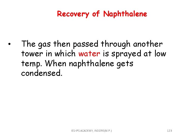  Recovery of Naphthalene • The gas then passed through another tower in which