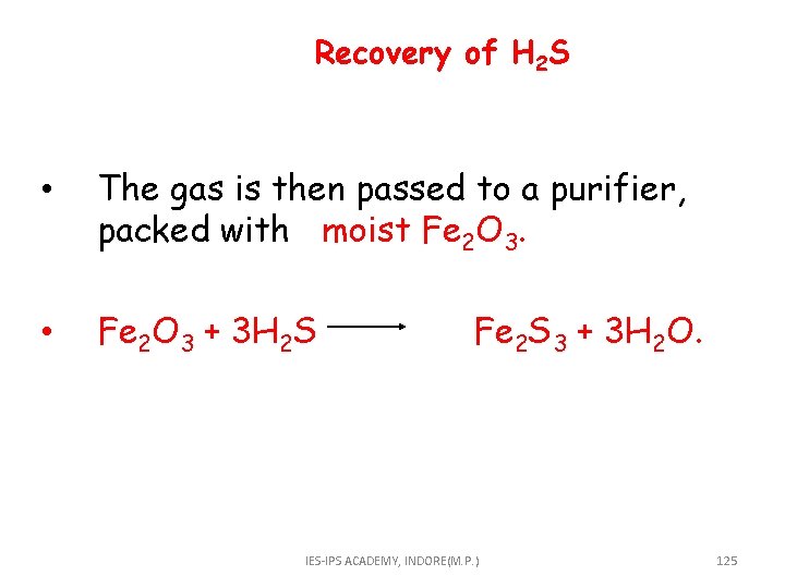  Recovery of H 2 S • The gas is then passed to a