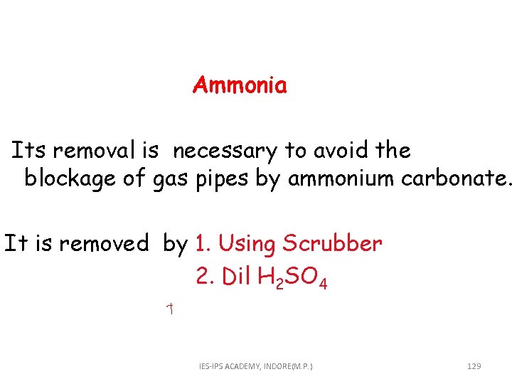 Ammonia Its removal is necessary to avoid the blockage of gas pipes by ammonium
