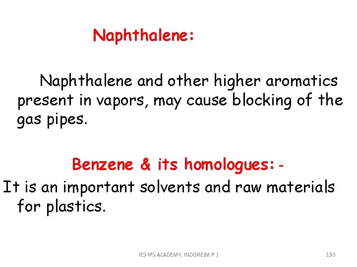  Naphthalene: Naphthalene and other higher aromatics present in vapors, may cause blocking of