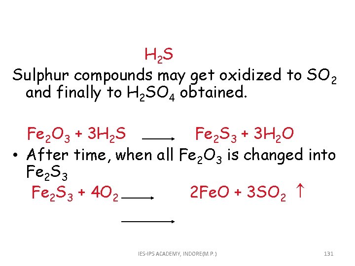 H 2 S Sulphur compounds may get oxidized to SO 2 and finally to