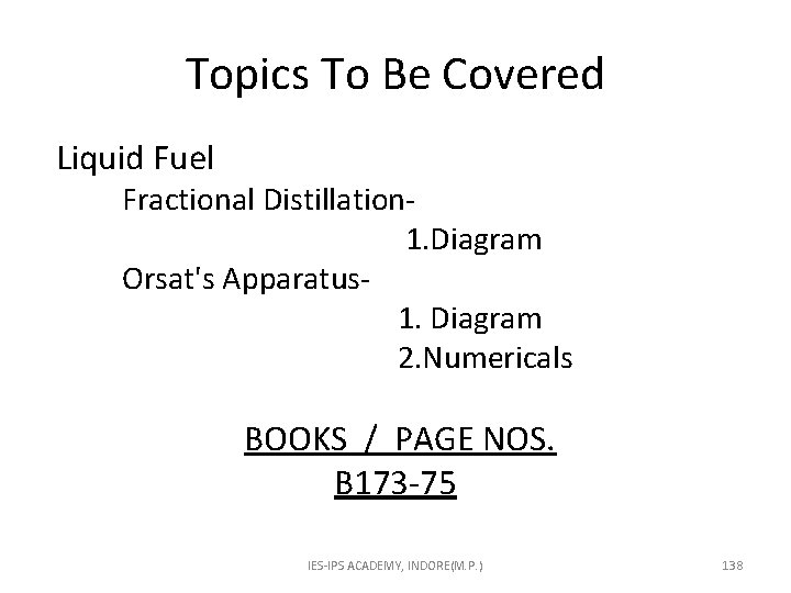 Topics To Be Covered Liquid Fuel Fractional Distillation- 1. Diagram Orsat's Apparatus 1. Diagram