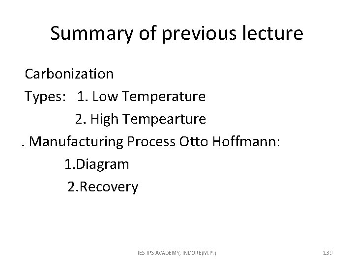 Summary of previous lecture Carbonization Types: 1. Low Temperature 2. High Tempearture . Manufacturing