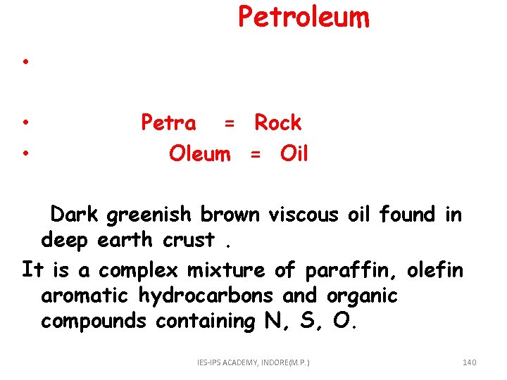  Petroleum • Petra = Rock • Oleum = Oil Dark greenish brown viscous