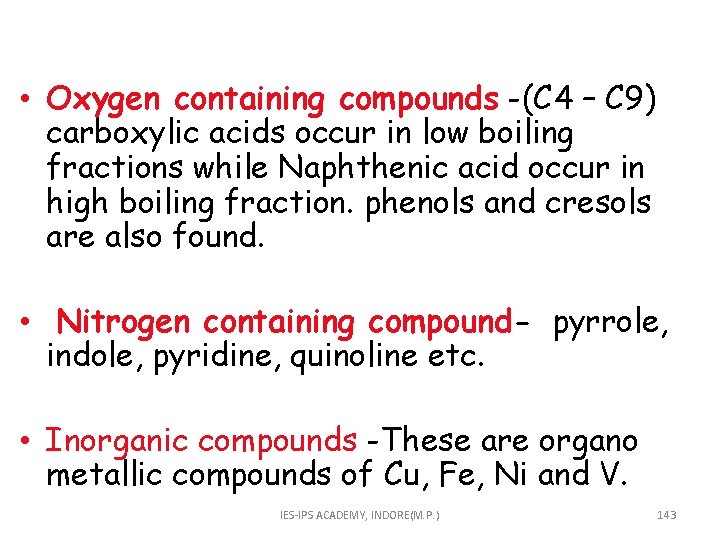  • Oxygen containing compounds -(C 4 – C 9) carboxylic acids occur in