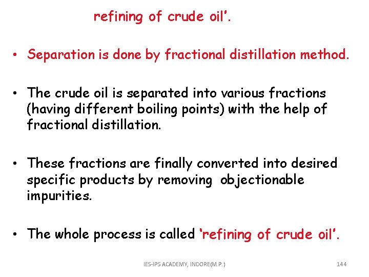 refining of crude oil’. • Separation is done by fractional distillation method. • The