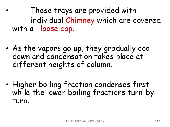 • These trays are provided with individual Chimney which are covered with a