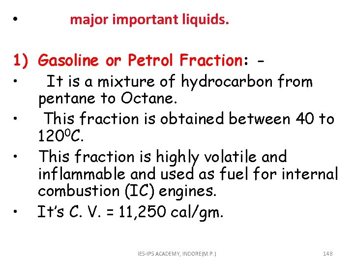  • major important liquids. 1) Gasoline or Petrol Fraction: • It is a