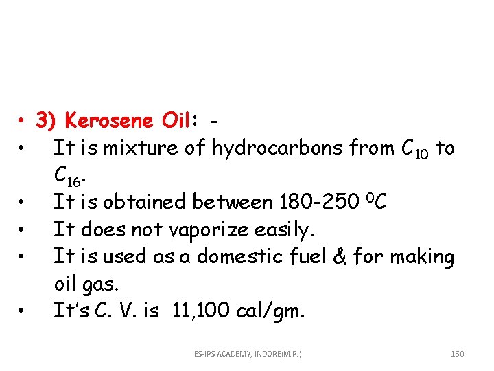  • 3) Kerosene Oil: • It is mixture of hydrocarbons from C 10