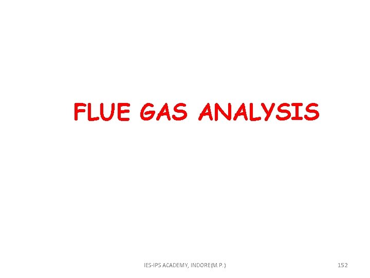  FLUE GAS ANALYSIS IES-IPS ACADEMY, INDORE(M. P. ) 152 