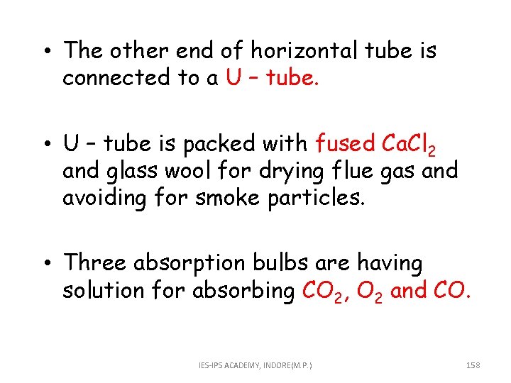  • The other end of horizontal tube is connected to a U –