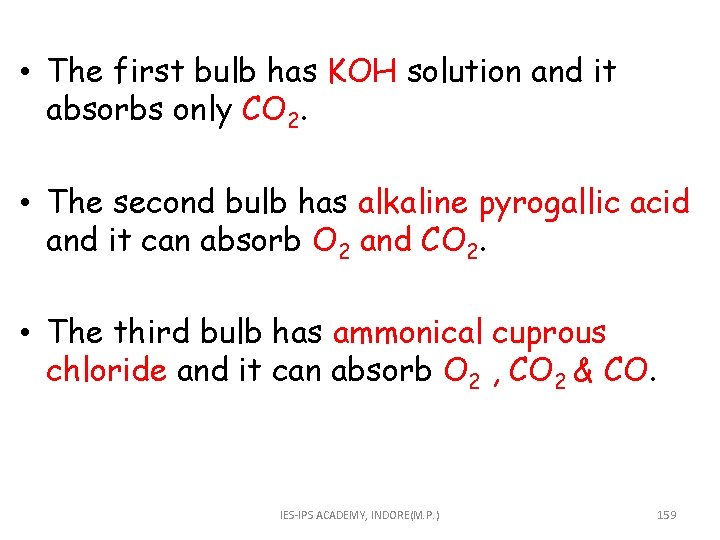  • The first bulb has KOH solution and it absorbs only CO 2.