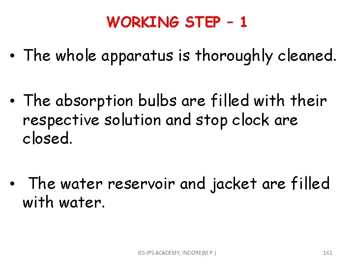 WORKING STEP – 1 • The whole apparatus is thoroughly cleaned. • The absorption