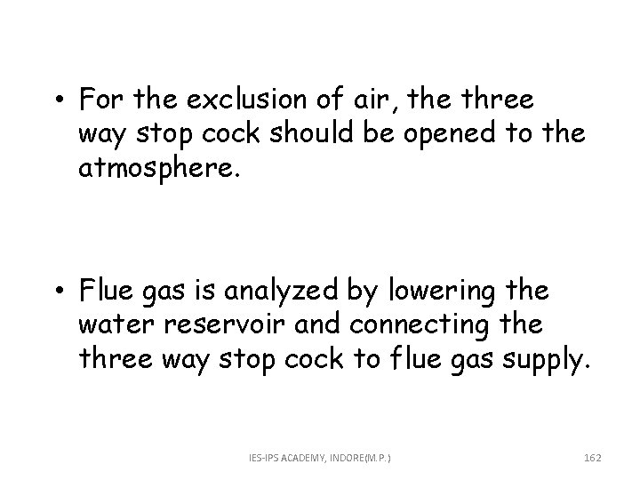  • For the exclusion of air, the three way stop cock should be