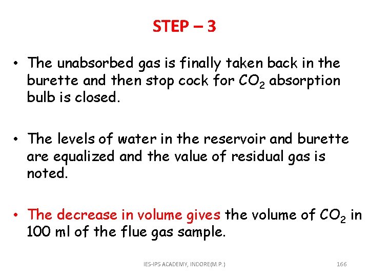 STEP – 3 • The unabsorbed gas is finally taken back in the burette