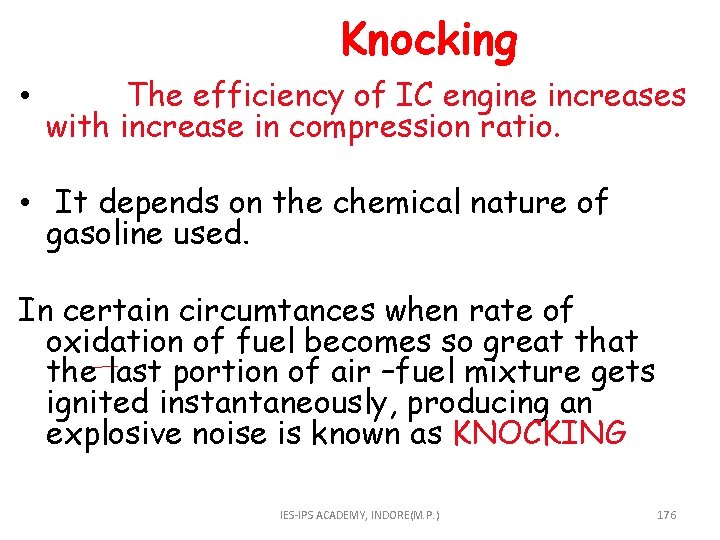  Knocking • The efficiency of IC engine increases with increase in compression ratio.