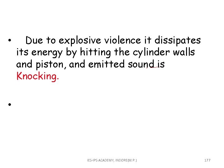  • Due to explosive violence it dissipates its energy by hitting the cylinder