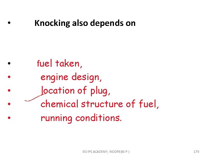 • Knocking also depends on • fuel taken, • engine design, • location