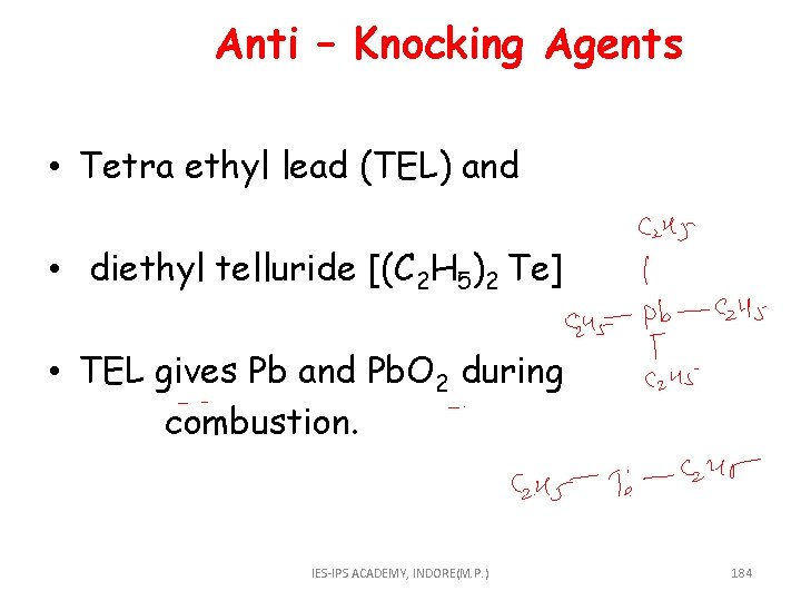  Anti – Knocking Agents • Tetra ethyl lead (TEL) and • diethyl telluride