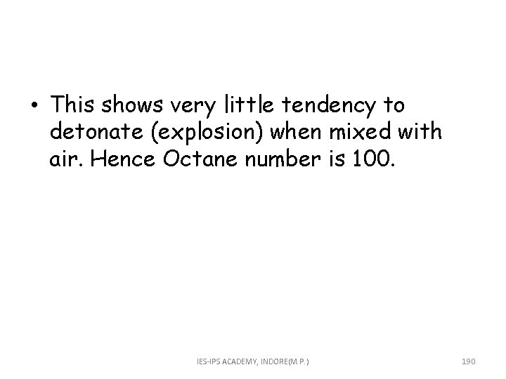  • This shows very little tendency to detonate (explosion) when mixed with air.