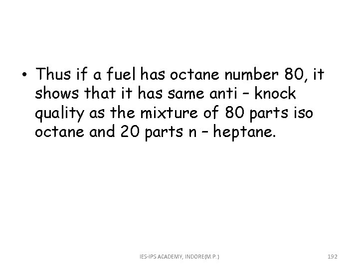  • Thus if a fuel has octane number 80, it shows that it