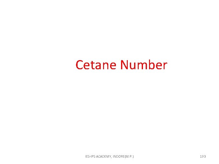  Cetane Number IES-IPS ACADEMY, INDORE(M. P. ) 193 