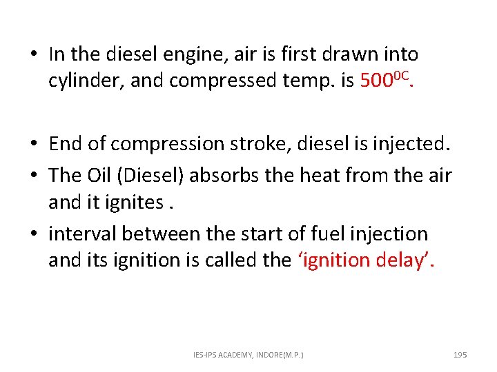  • In the diesel engine, air is first drawn into cylinder, and compressed