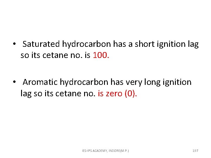  • Saturated hydrocarbon has a short ignition lag so its cetane no. is